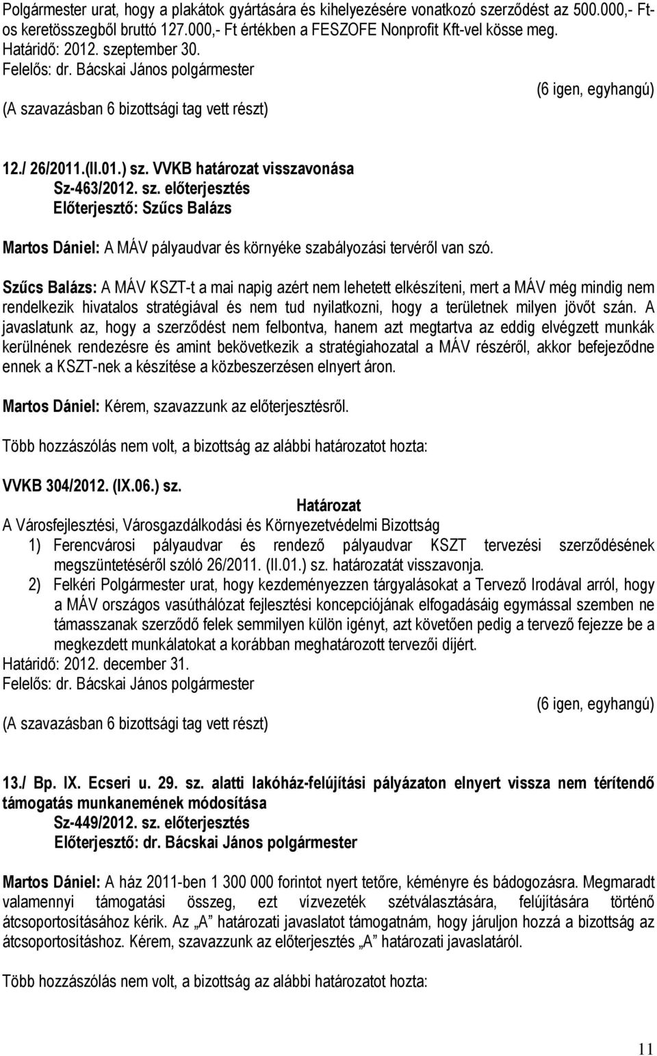 Szűcs Balázs: A MÁV KSZT-t a mai napig azért nem lehetett elkészíteni, mert a MÁV még mindig nem rendelkezik hivatalos stratégiával és nem tud nyilatkozni, hogy a területnek milyen jövőt szán.