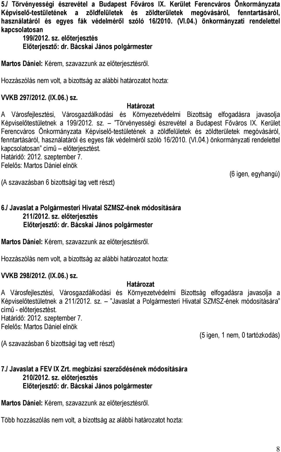 ) önkormányzati rendelettel kapcsolatosan 199/2012. sz. előterjesztés VVKB 297/2012. (IX.06.) sz.