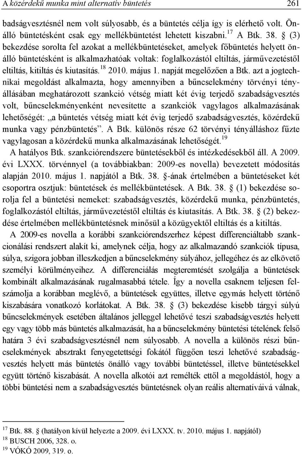 kiutasítás. 18 2010. május 1. napját megelőzően a Btk.