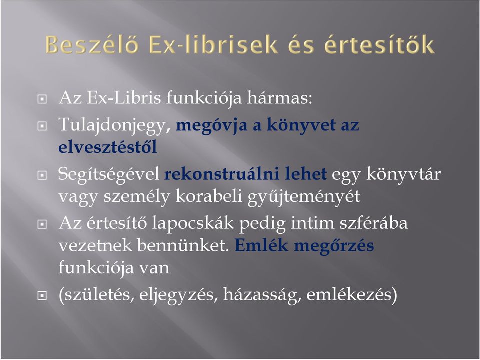 korabeli gyűjteményét Az értesítő lapocskák pedig intim szférába vezetnek