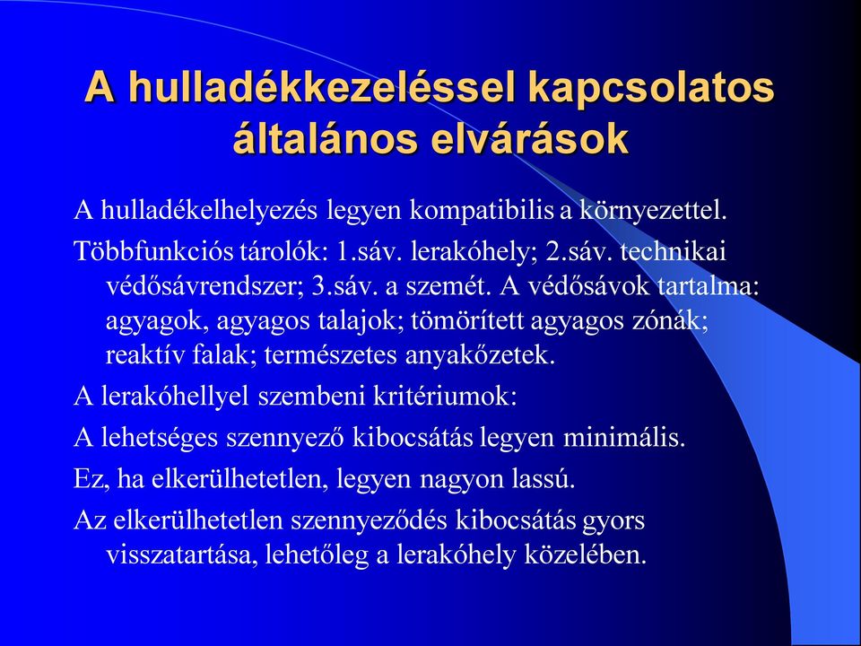 A védősávok tartalma: agyagok, agyagos talajok; tömörített agyagos zónák; reaktív falak; természetes anyakőzetek.