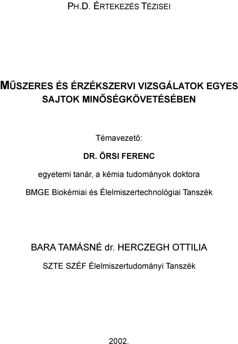 ÖRSI FERENC egyetemi tanár, a kémia tudományok doktora BMGE Biokémiai és