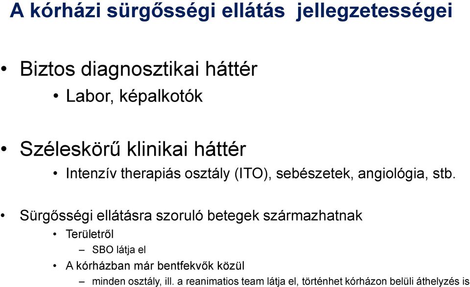 Sürgősségi ellátásra szoruló betegek származhatnak Területről SBO látja el A kórházban már