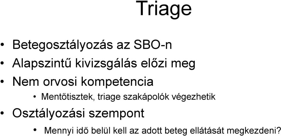 Mentőtisztek, triage szakápolók végezhetik