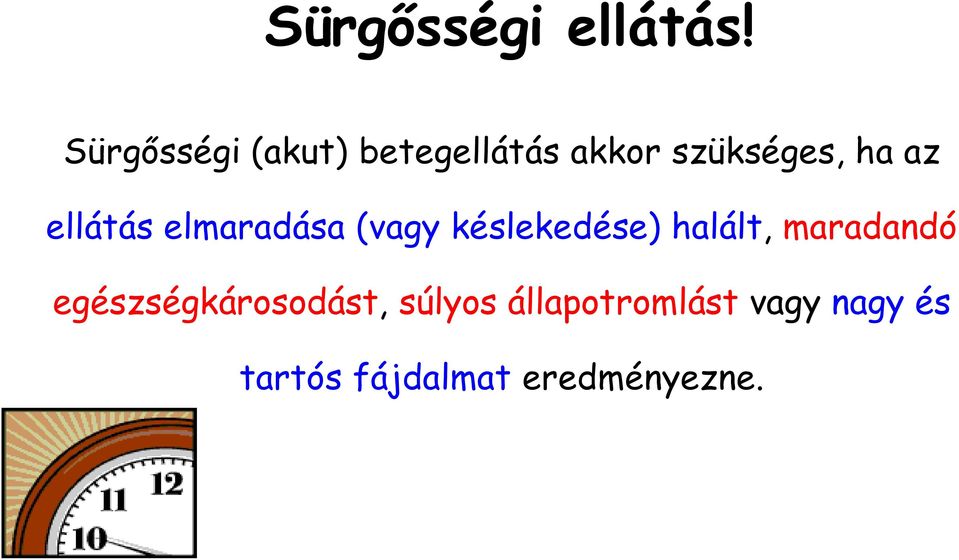 ellátás elmaradása (vagy késlekedése) halált,