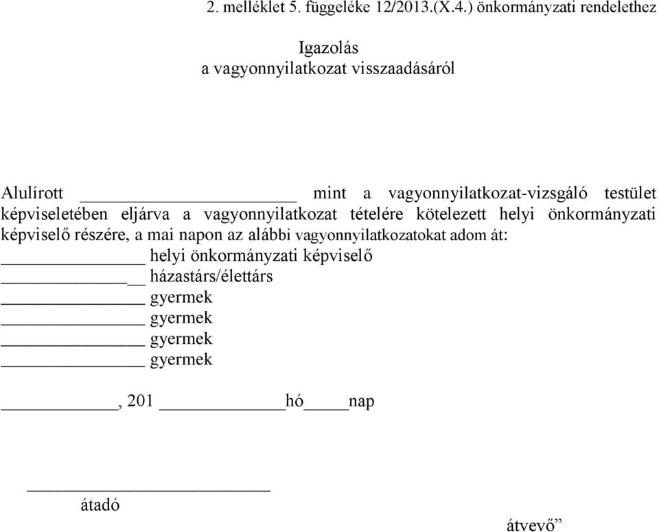 vagyonnyilatkozat-vizsgáló testület képviseletében eljárva a vagyonnyilatkozat tételére