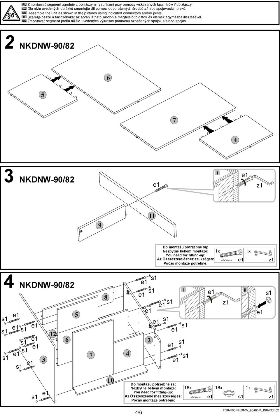 GB Assemble the unit as shown in the pictures using indicated connectors and/or joints.