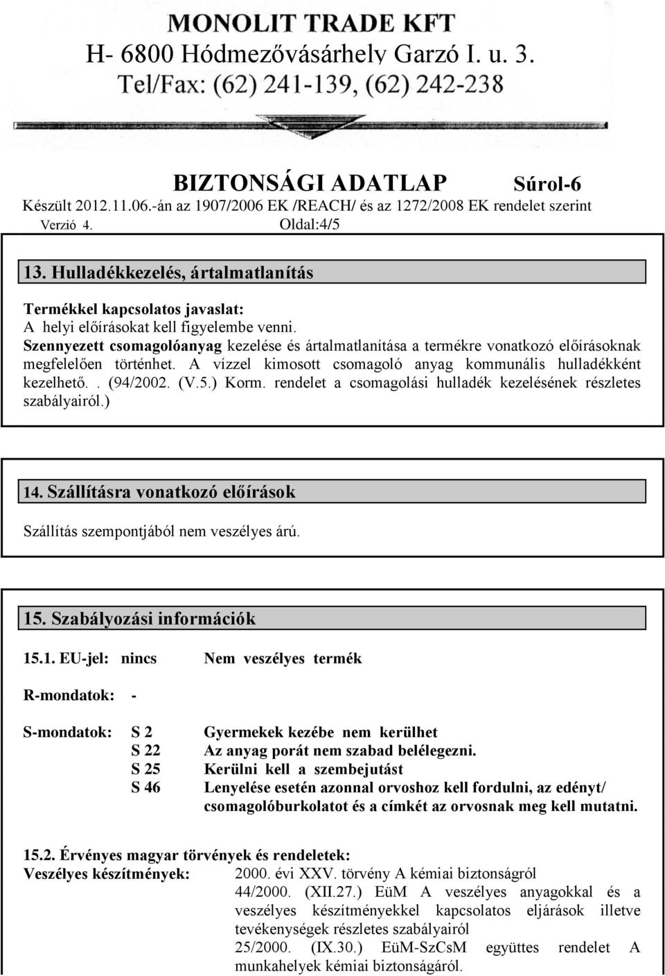 ) Korm. rendelet a csomagolási hulladék kezelésének részletes szabályairól.) 14