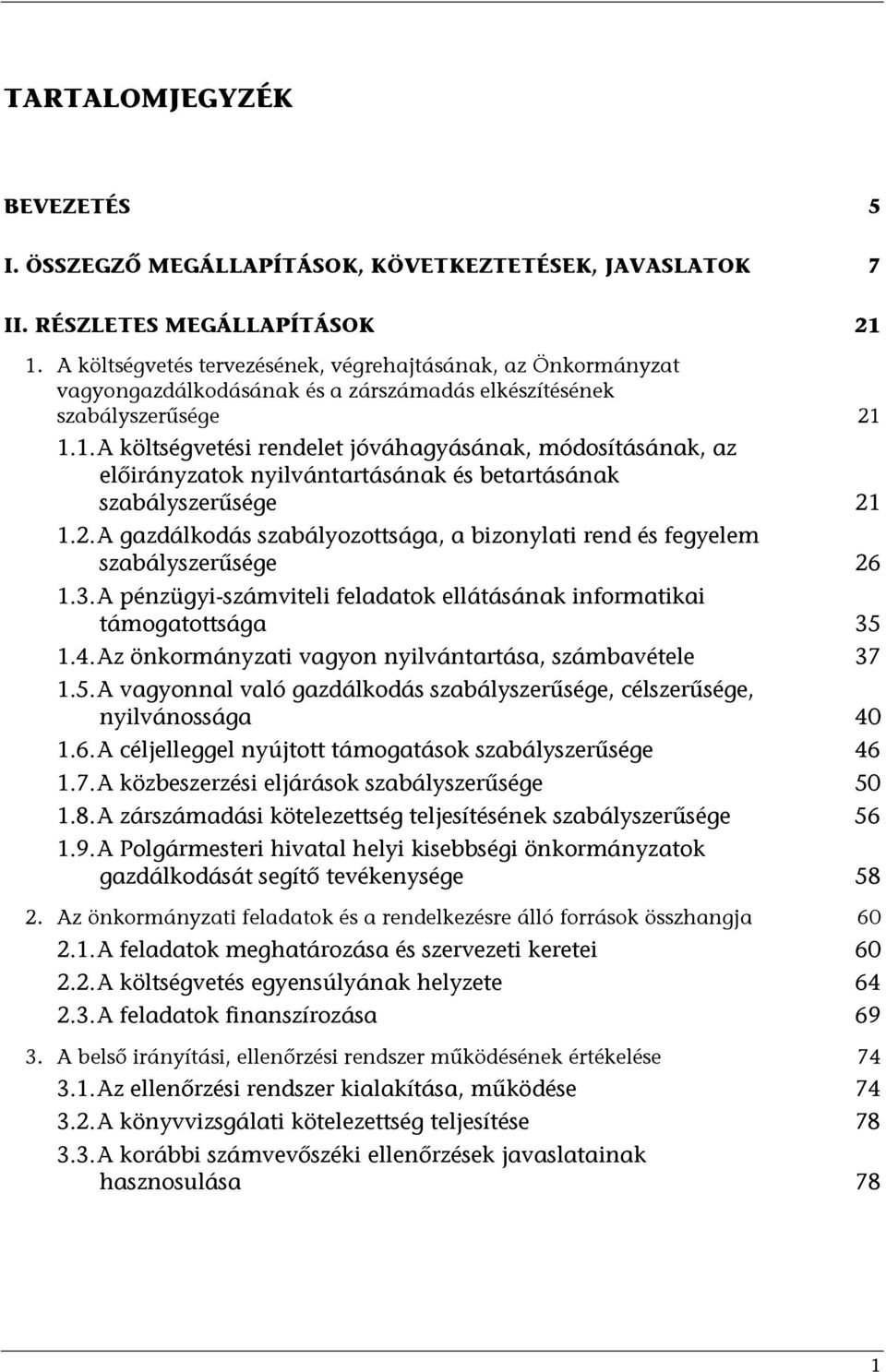 1.1. A költségvetési rendelet jóváhagyásának, módosításának, az előirányzatok nyilvántartásának és betartásának szabályszerűsége 21