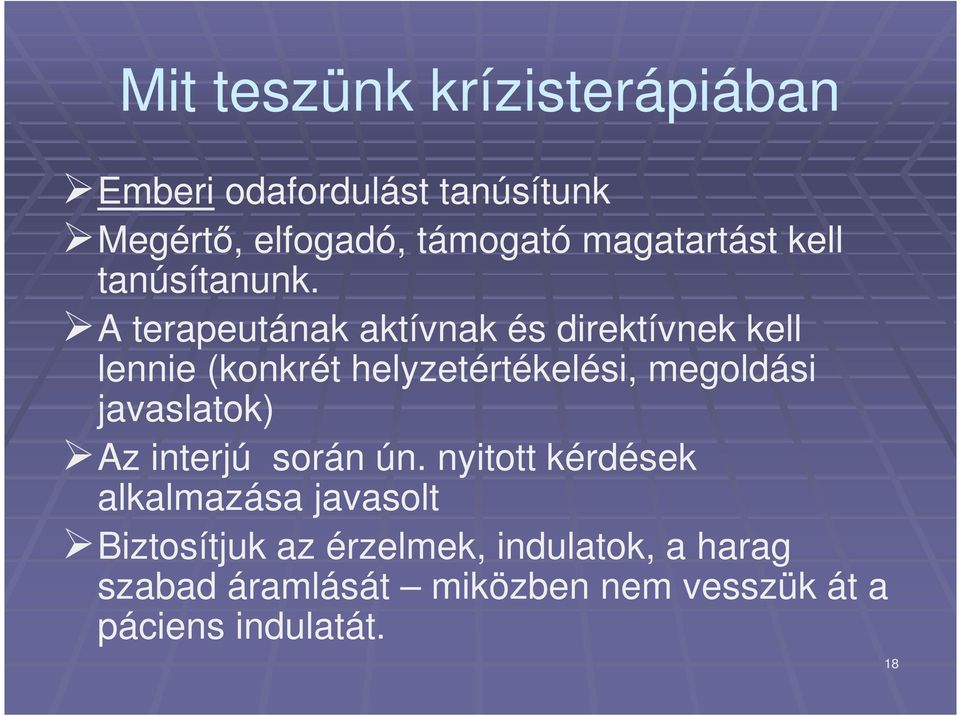 A terapeutának aktívnak és direktívnek kell lennie (konkrét helyzetértékelési, megoldási