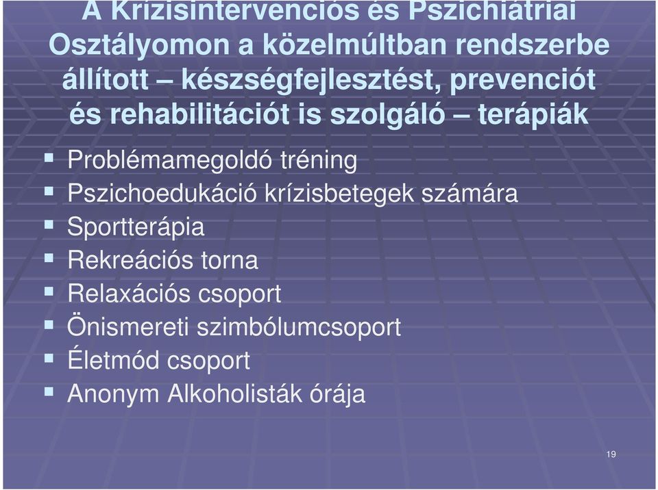 Problémamegoldó tréning Pszichoedukáció krízisbetegek számára Sportterápia