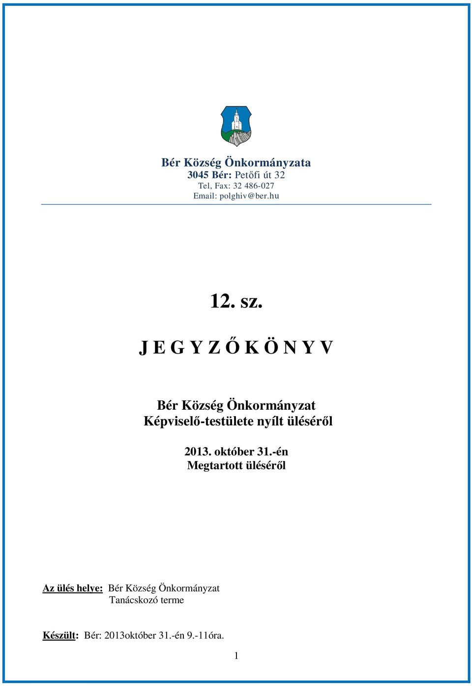 J E G Y Z İ K Ö N Y V nyílt ülésérıl 2013. október 31.