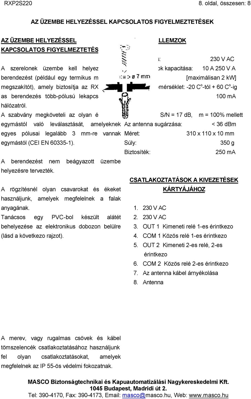 mágneses megszakítót), amely biztosítja az RXP2S220- as berendezés több-pólusú lekapcsolását a hálózatról.