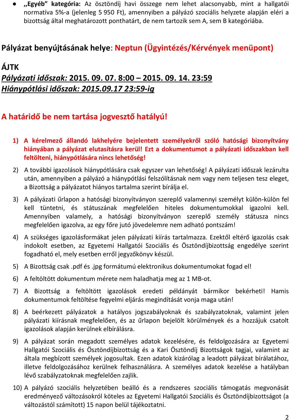 23:59 Hiánypótlási időszak: 2015.09.17 23:59-ig A határidő be nem tartása jogvesztő hatályú!