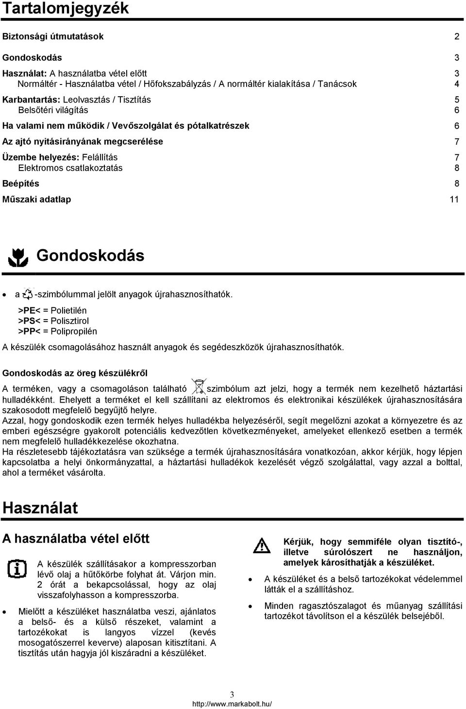 Beépítés 8 Műszaki adatlap 11 3 4 5 6 7 8 Gondoskodás a -szimbólummal jelölt anyagok újrahasznosíthatók.