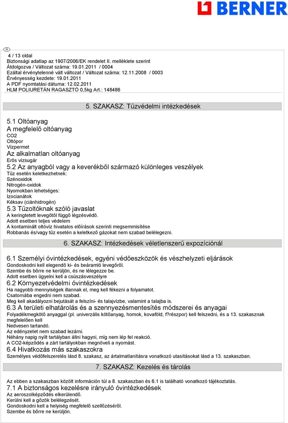 3 Tűzoltóknak szóló javaslat A keringtetett levegőtől függő légzésvédő.