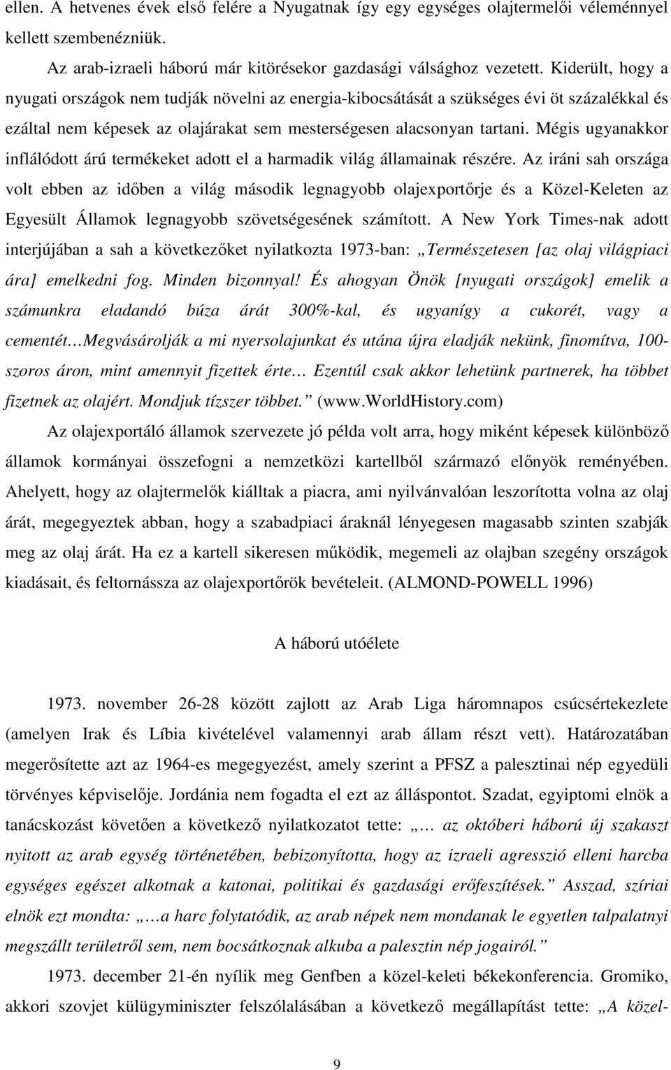 Mégis ugyanakkor inflálódott árú termékeket adott el a harmadik világ államainak részére.