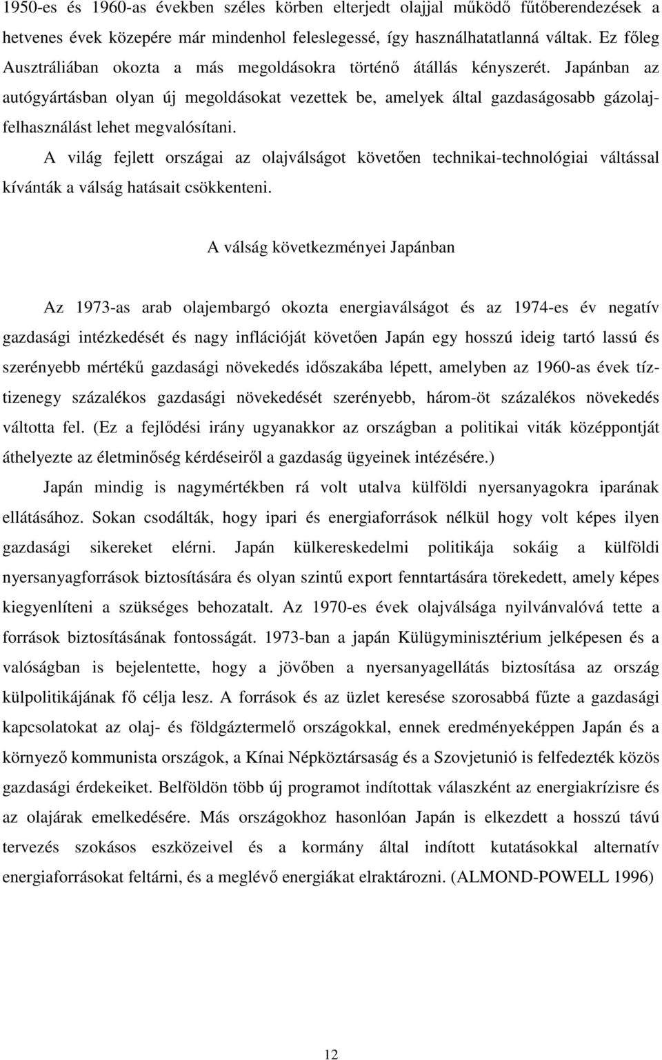 Japánban az autógyártásban olyan új megoldásokat vezettek be, amelyek által gazdaságosabb gázolajfelhasználást lehet megvalósítani.