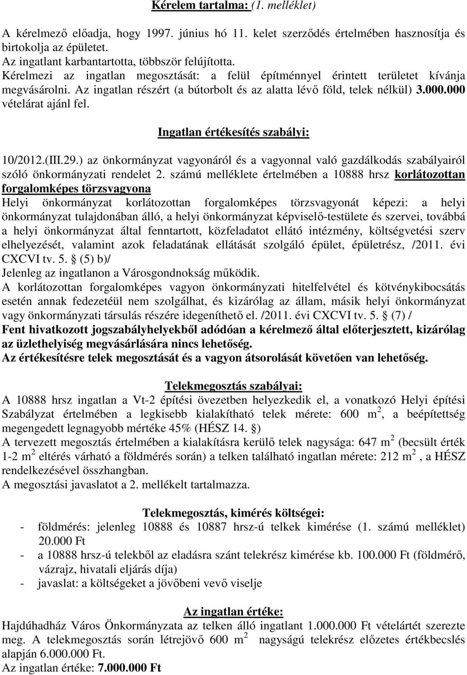 Ingatlan értékesítés szabályi: 10/2012.(III.29.) az önkormányzat vagyonáról és a vagyonnal való gazdálkodás szabályairól szóló önkormányzati rendelet 2.