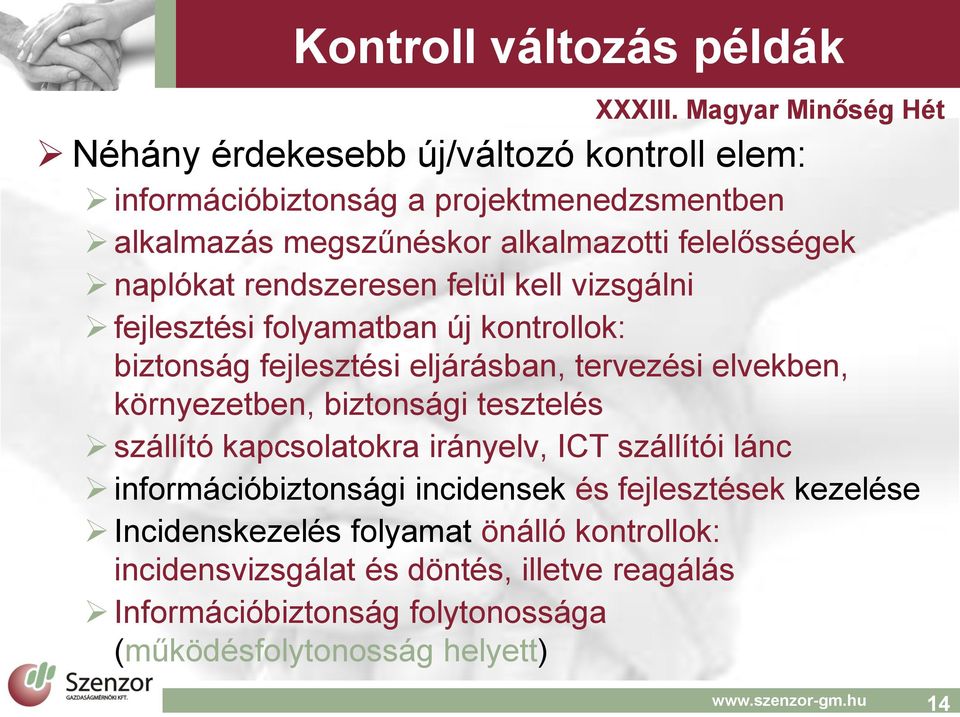 környezetben, biztonsági tesztelés szállító kapcsolatokra irányelv, ICT szállítói lánc információbiztonsági incidensek és fejlesztések kezelése