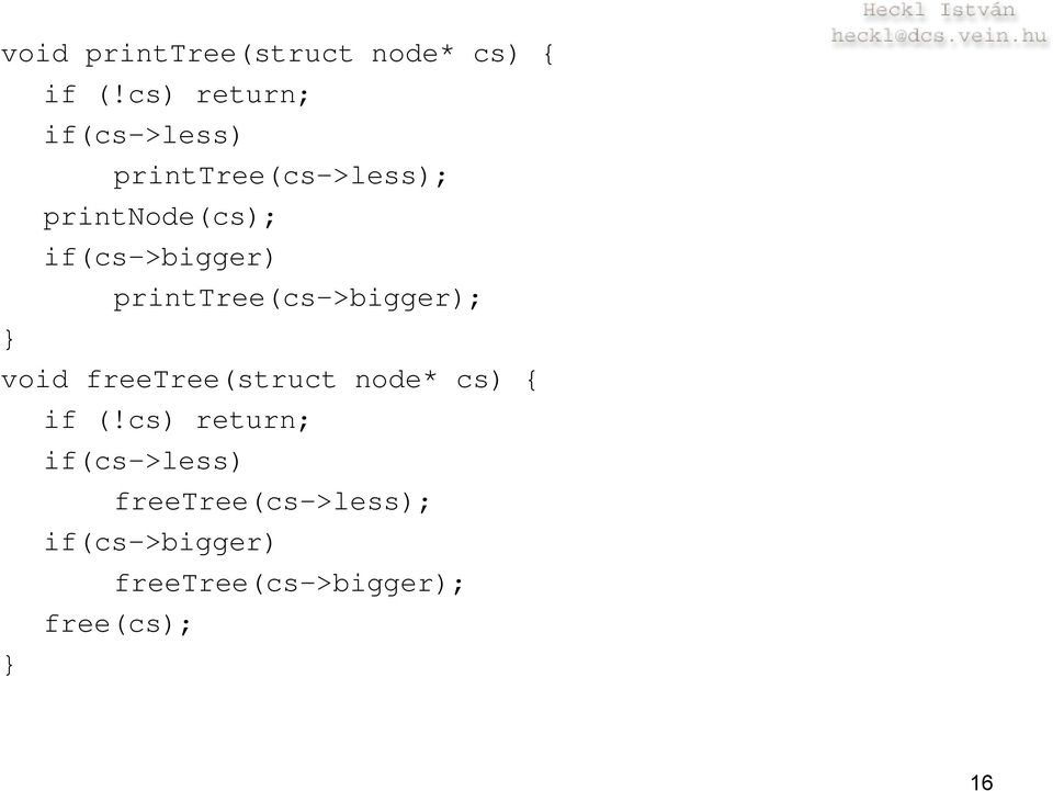 if(cs->bigger) printtree(cs->bigger); } void freetree(struct node*