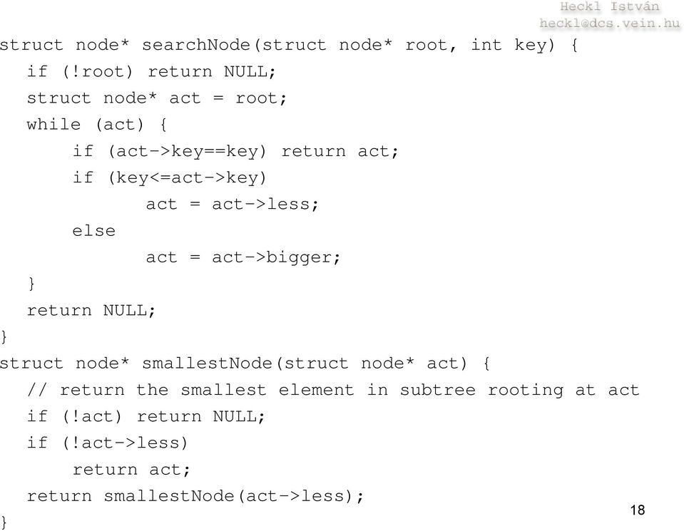 (key<=act->key) act = act->less; else act = act->bigger; } return NULL; } struct node*