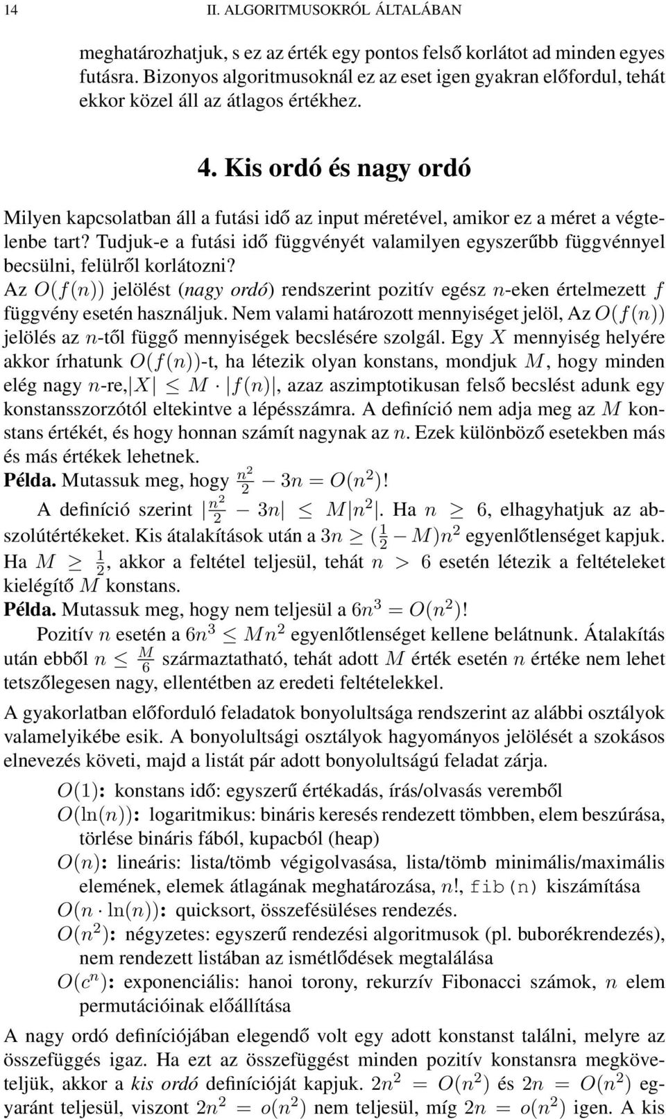 Kis ordó és nagy ordó Milyen kapcsolatban áll a futási idő az input méretével, amikor ez a méret a végtelenbe tart?