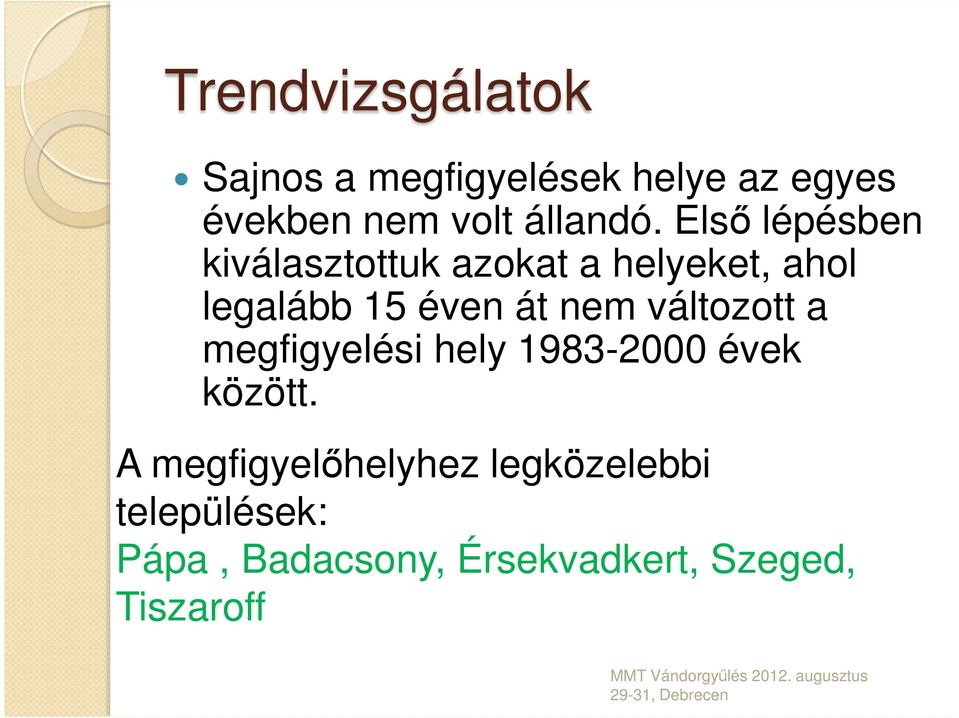 Első lépésben kiválasztottuk azokat a helyeket, ahol legalább 15 éven át nem