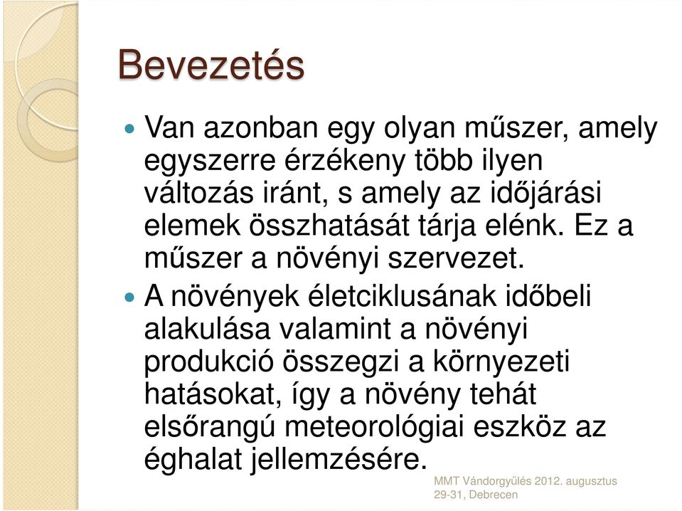 Ez a műszer a növényi szervezet.