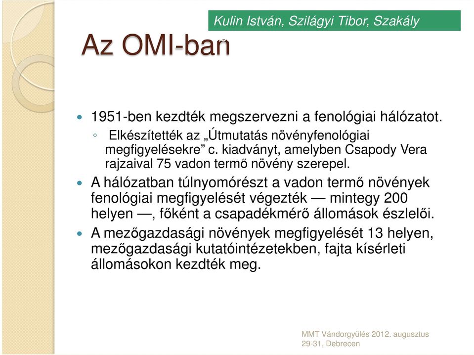 kiadványt, amelyben Csapody Vera rajzaival 75 vadon termő növény szerepel.