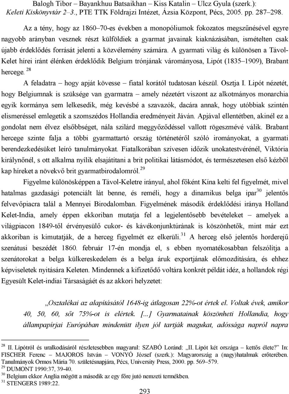 28 A feladatra hogy apját kövesse fiatal korától tudatosan készül. Osztja I.