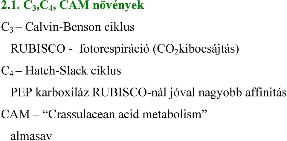 Hatch-Slack ciklus PEP karboxiláz RUBISCO-nál jóval