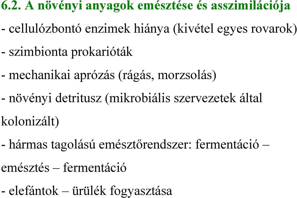 morzsolás) - növényi detritusz (mikrobiális szervezetek által kolonizált) - hármas