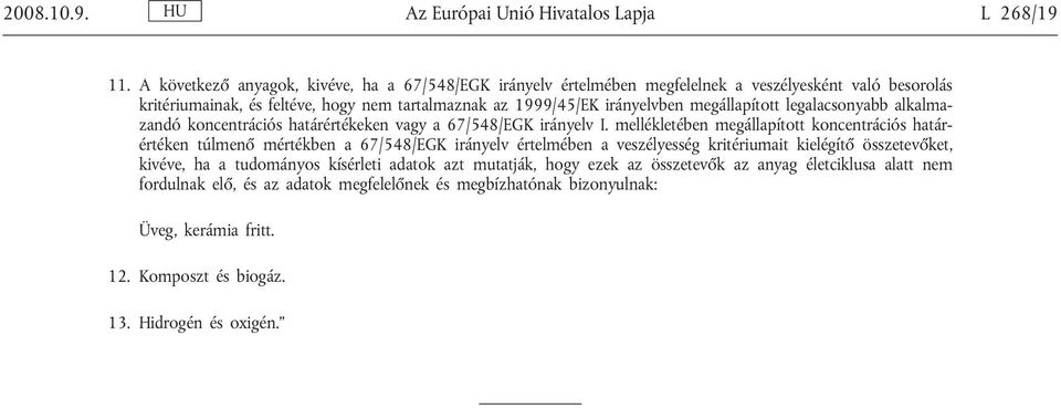 megállapított legalacsonyabb alkalmazandó koncentrációs határértékeken vagy a 67/548/EGK irányelv I.