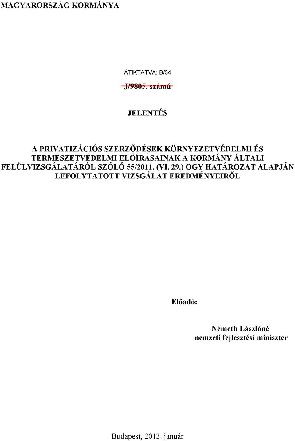 ELŐÍRÁSAINAK A KORMÁNY ÁLTALI FELÜLVIZSGÁLATÁRÓL SZÓLÓ 55/2011. (VI. 29.