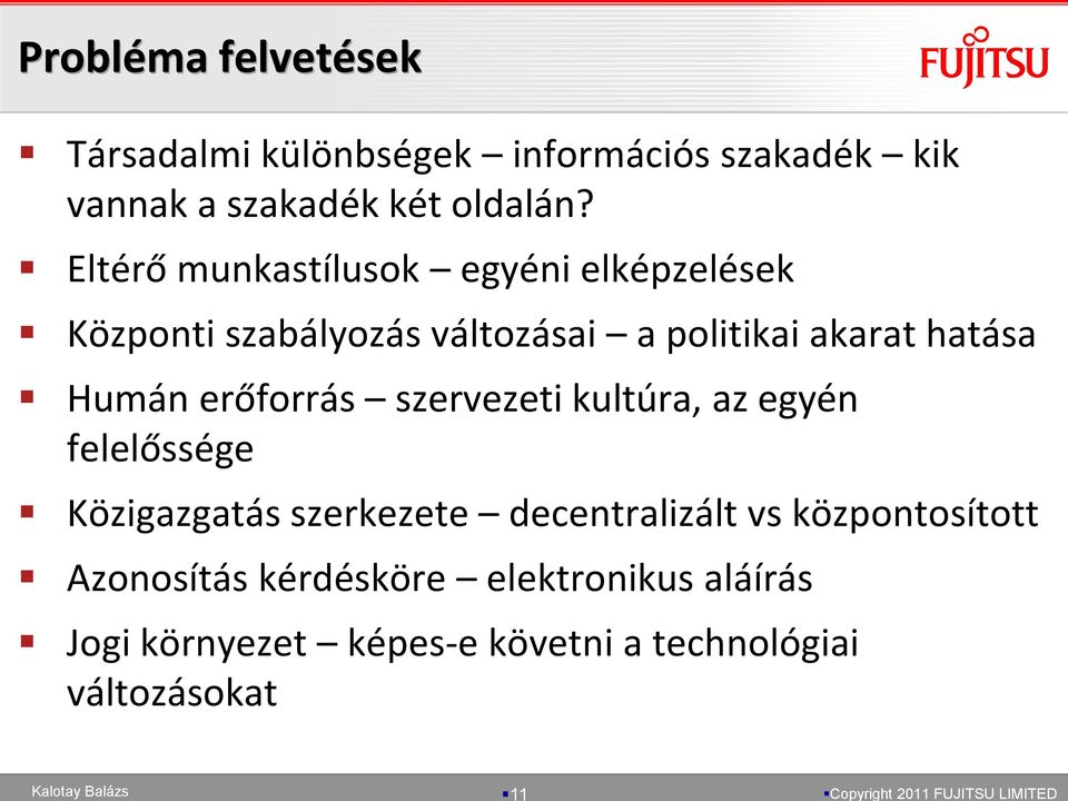 Humán erőforrás szervezeti kultúra, az egyén felelőssége Közigazgatás szerkezete decentralizált vs