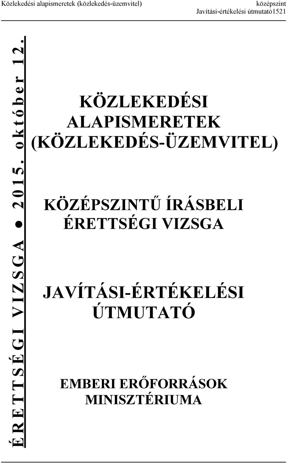 KÖZLEKEDÉSI ALAPISMERETEK (KÖZLEKEDÉS-ÜZEMVITEL) KÖZÉPSZINTŰ