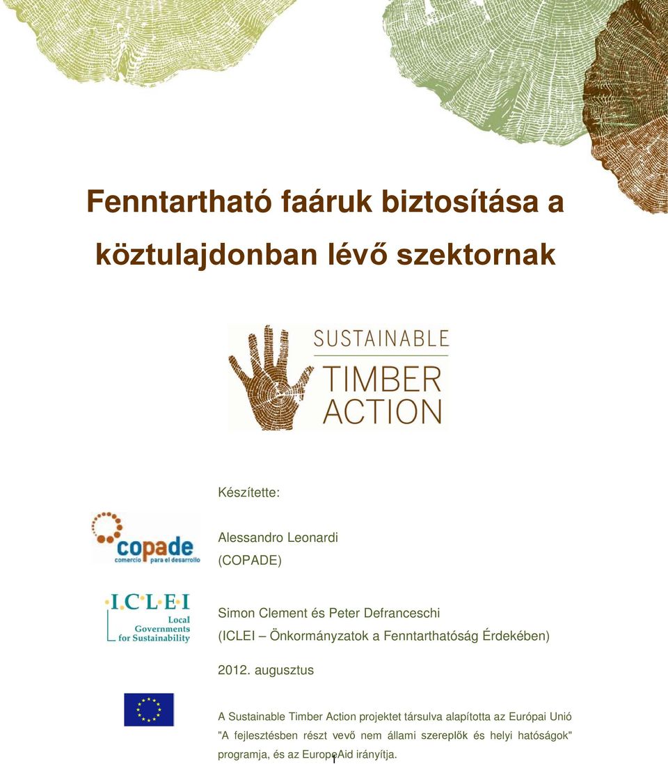 2012. augusztus A Sustainable Timber Action projektet társulva alapította az Európai Unió "A