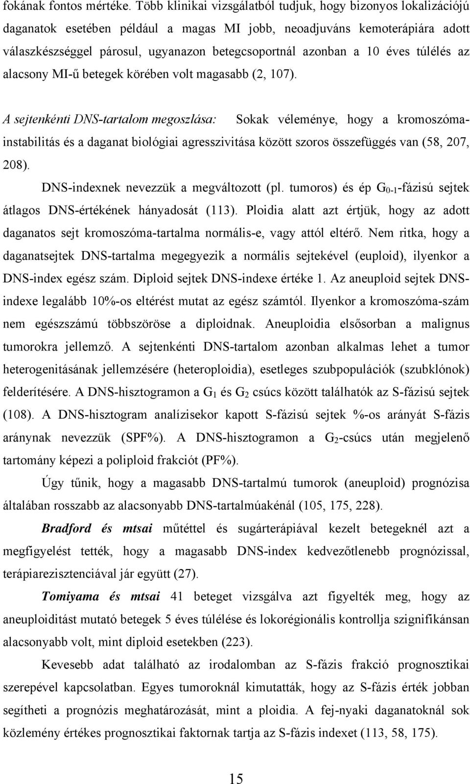 a 10 éves túlélés az alacsony MI-ű betegek körében volt magasabb (2, 107).