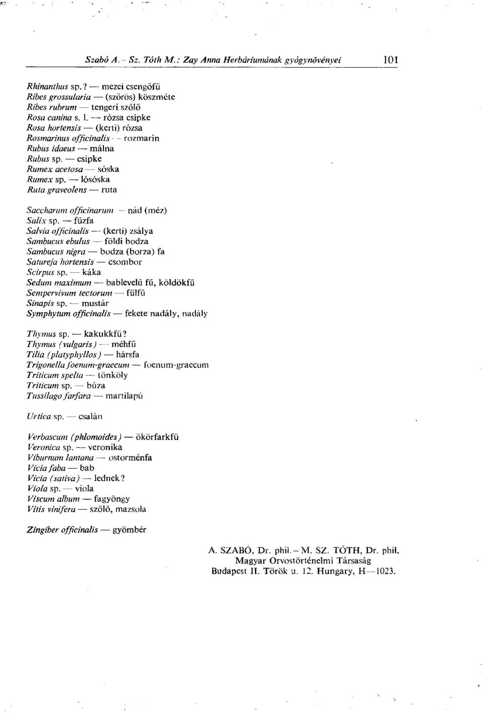 lósóska Ruta graveolens ruta Saccharum officinarum nád (méz) Salix sp.