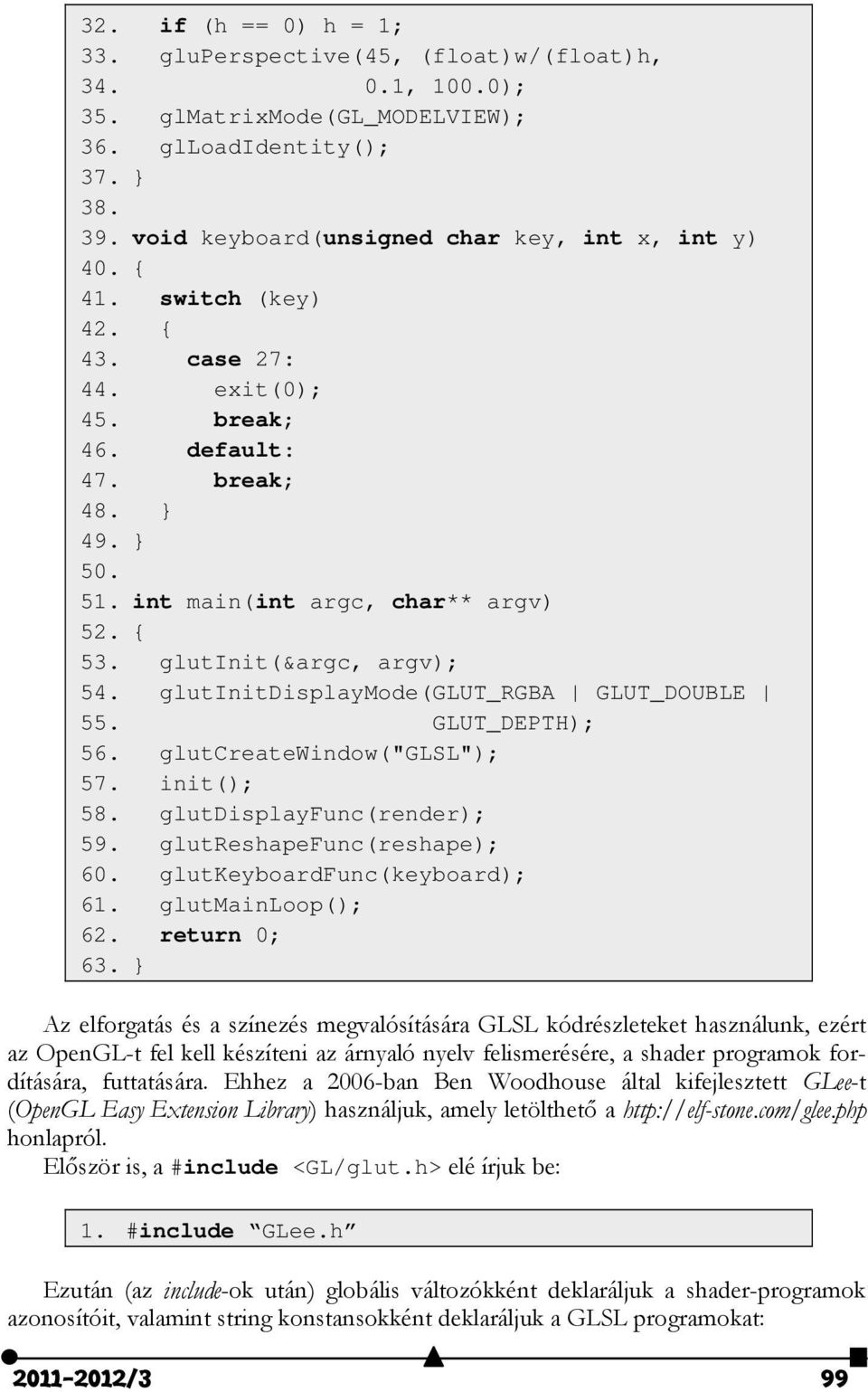 glutinitdisplaymode(glut_rgba GLUT_DOUBLE 55. GLUT_DEPTH); 56. glutcreatewindow("glsl"); 57. init(); 58. glutdisplayfunc(render); 59. glutreshapefunc(reshape); 60. glutkeyboardfunc(keyboard); 61.