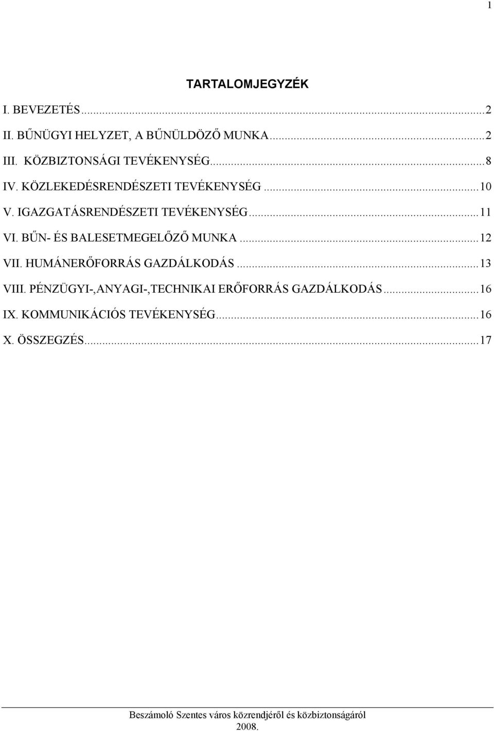 IGAZGATÁSRENDÉSZETI TEVÉKENYSÉG...11 VI. BŰN- ÉS BALESETMEGELŐZŐ MUNKA...1 VII.