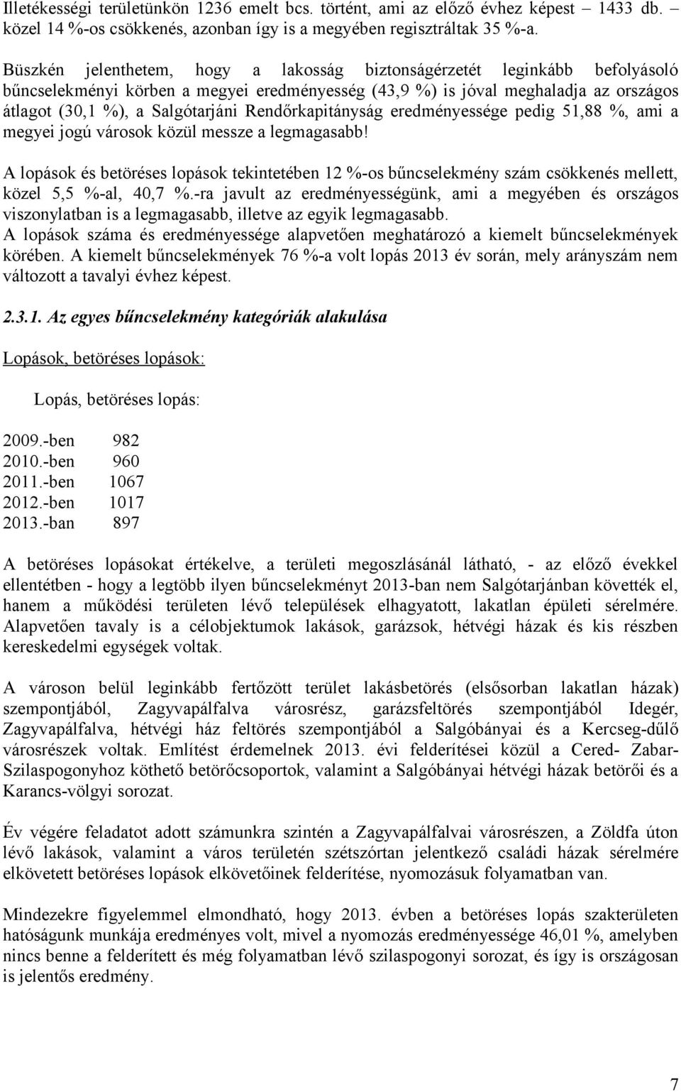 Rendőrkapitányság eredményessége pedig 51,88 %, ami a megyei jogú városok közül messze a legmagasabb!