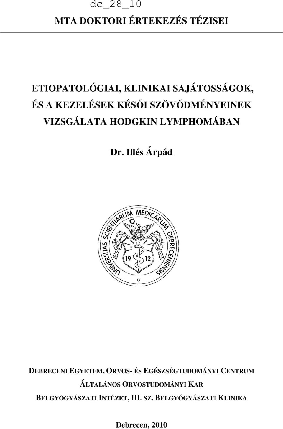 Illés Árpád DEBRECENI EGYETEM, ORVOS- ÉS EGÉSZSÉGTUDOMÁNYI CENTRUM ÁLTALÁNOS