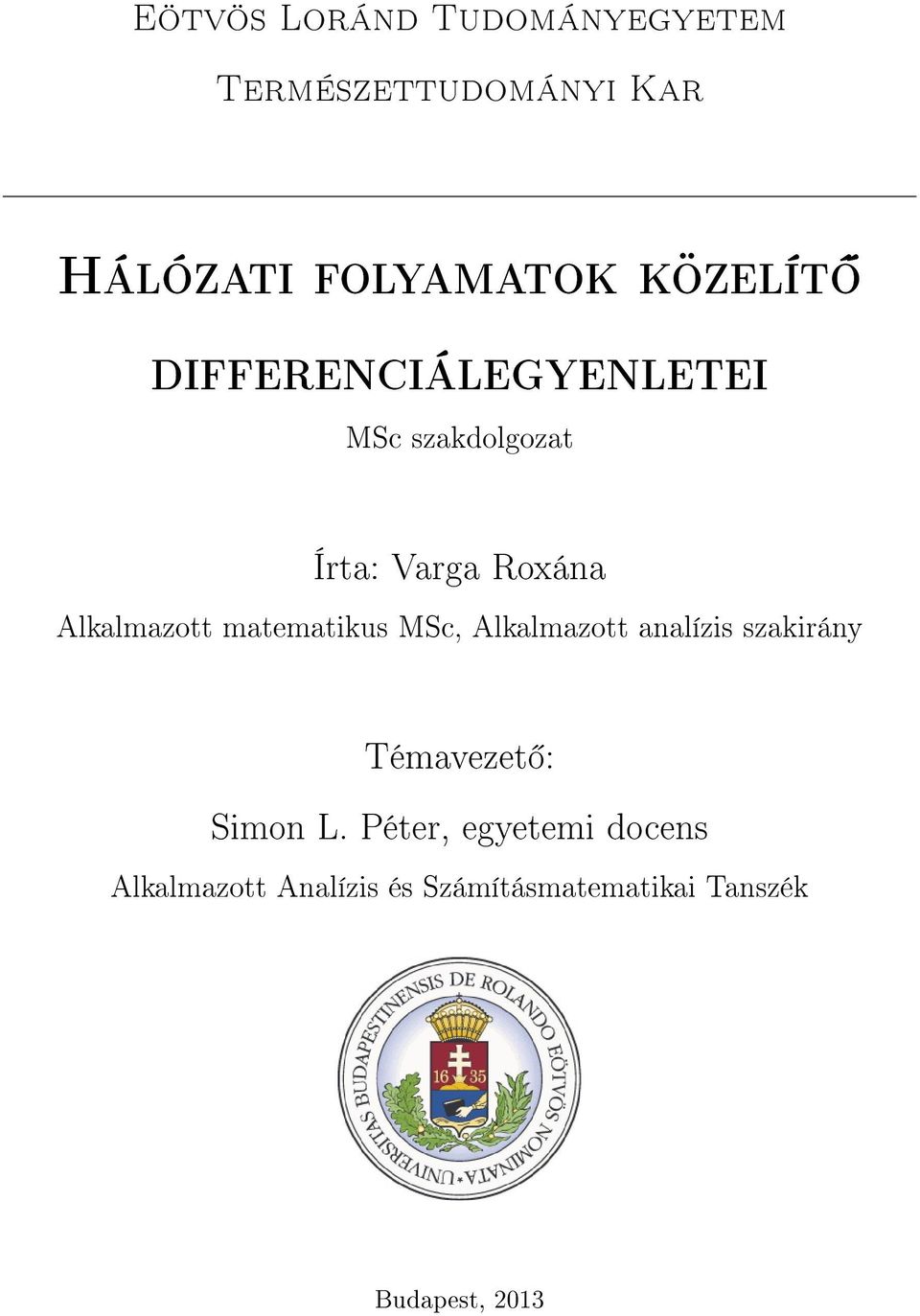 Alkalmazott matematikus MSc, Alkalmazott analízis szakirány Témavezet : Simon