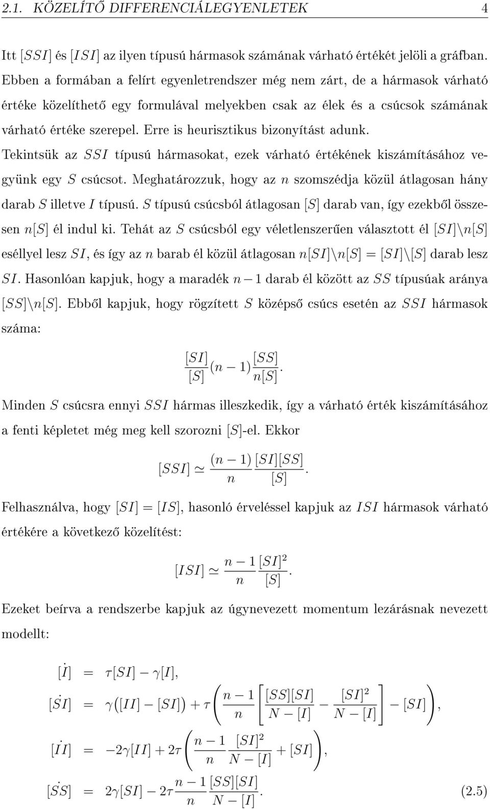 Erre is heurisztikus bizonyítást adunk. Tekintsük az SSI típusú hármasokat, ezek várható értékének kiszámításához vegyünk egy S csúcsot.