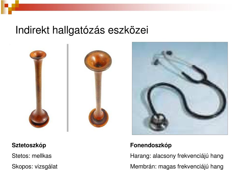 vizsgálat Fonendoszkóp Harang: