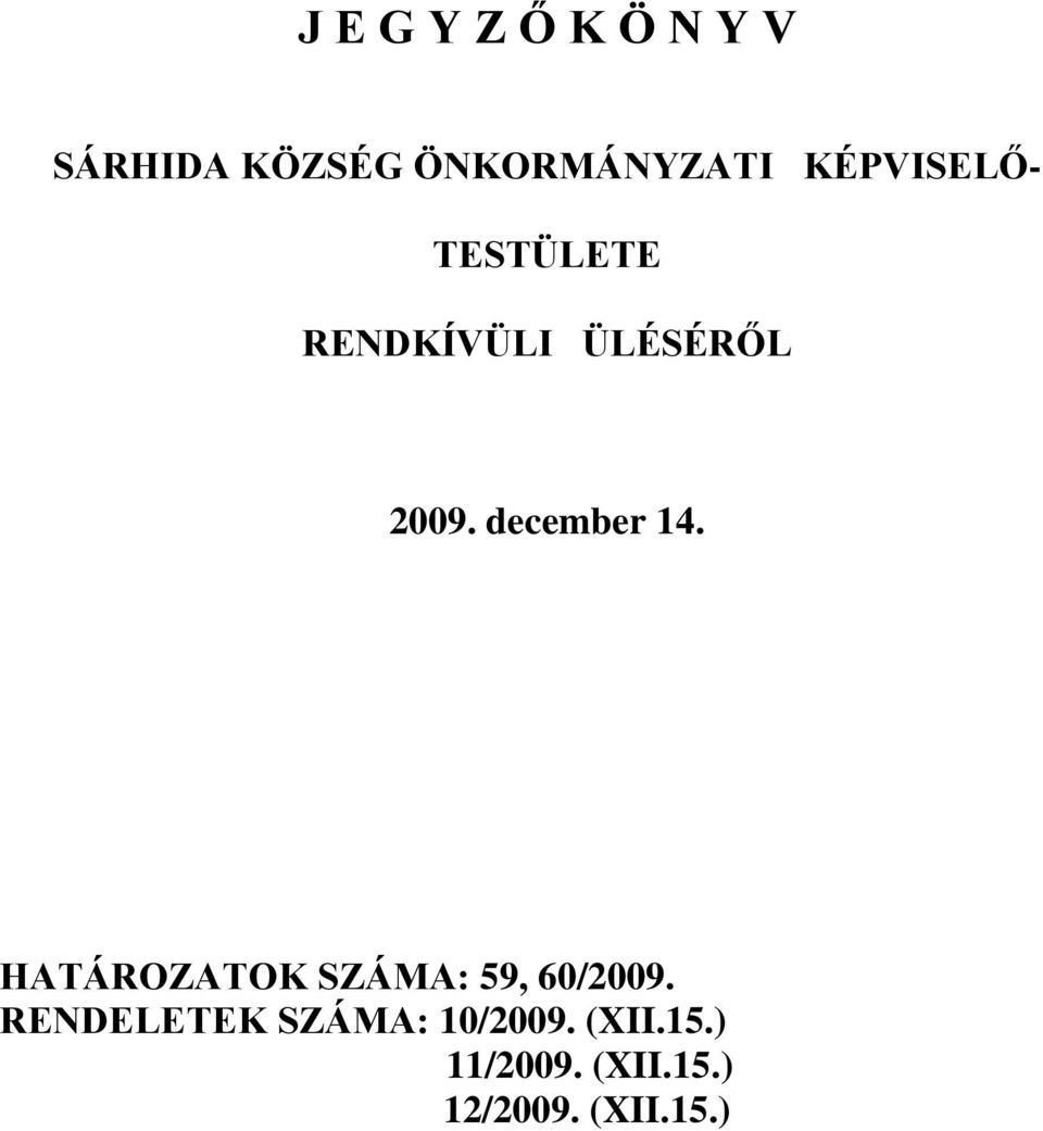 december 14. HATÁROZATOK SZÁMA: 59, 60/2009.