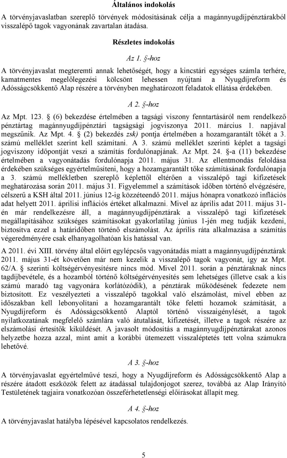 törvényben meghatározott feladatok ellátása érdekében. A 2. -hoz Az Mpt. 123.