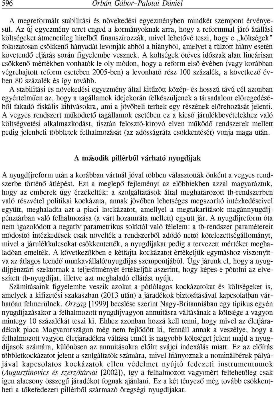 levonják abból a hiányból, amelyet a túlzott hiány esetén követendõ eljárás során figyelembe vesznek.